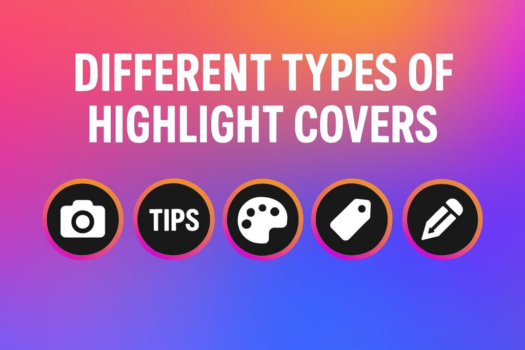 Instagram Highlight Covers – DIFFERENT TYPES OF HIGHLIGHT COVERS
