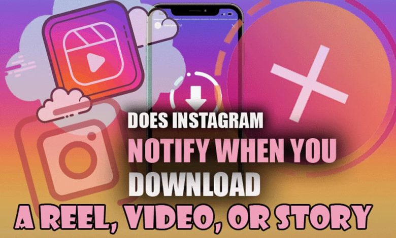 Does Instagram Notify When You Download Reels or Stories
