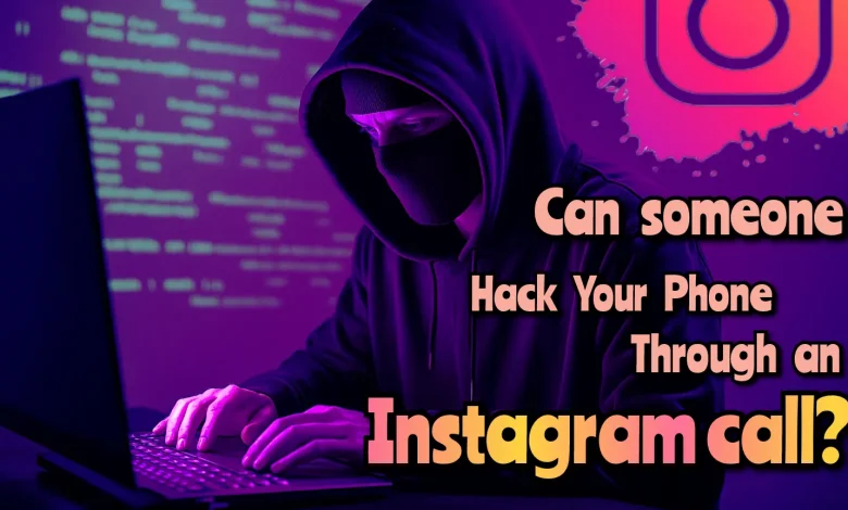 Can Someone Hack Your Phone Through an Instagram Call?