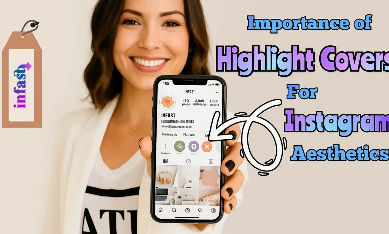 Importance of Highlight Covers for Instagram Aesthetics