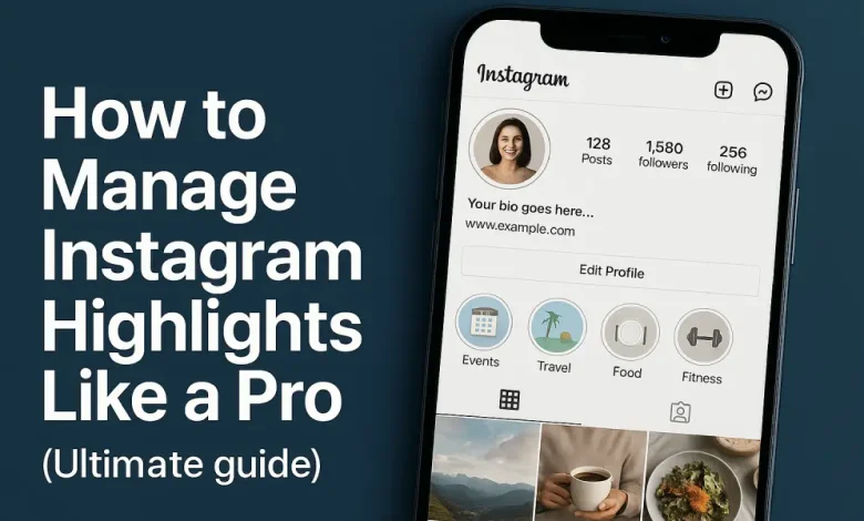 How to Manage Instagram Highlights Like a Pro