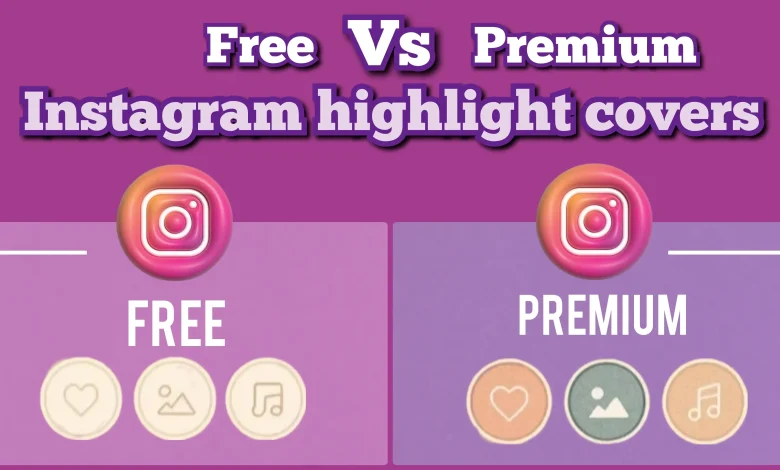 Free vs Premium Instagram Highlight Covers – Which is Better?