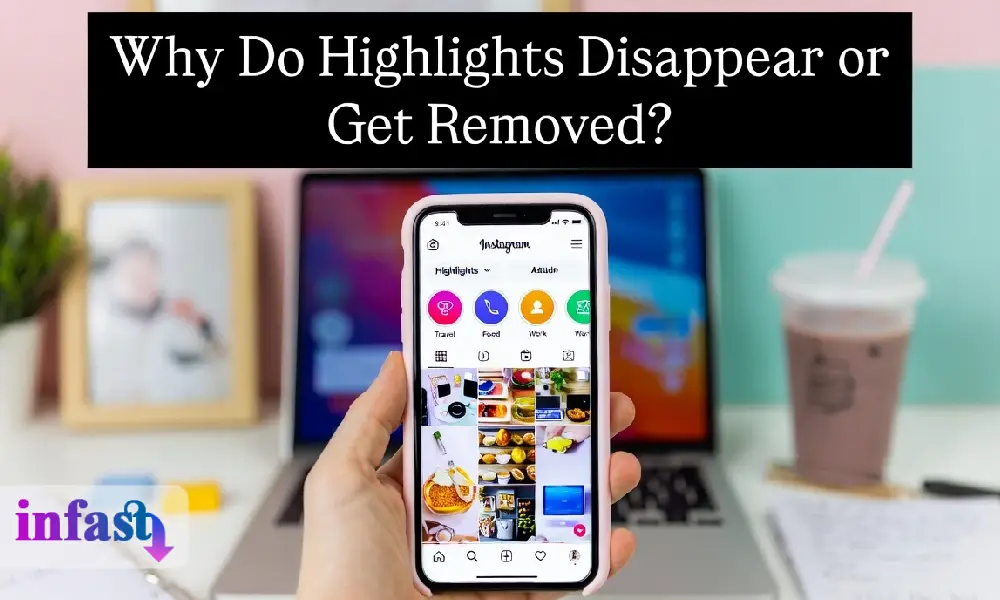 Why Do Highlights Disappear or Get Removed?